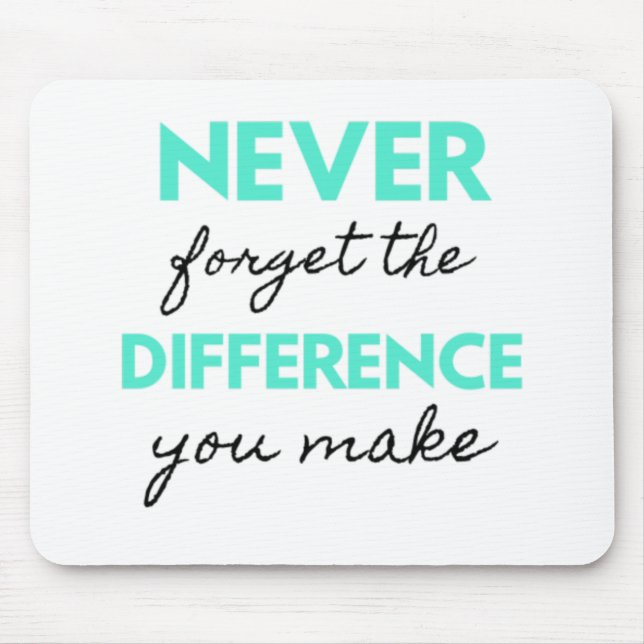 Never Forget The Difference You Make 2 Mouse Pad (Front)