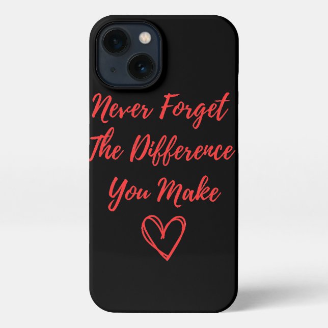 Never Forget the Difference You Make iPhone Case (Back)