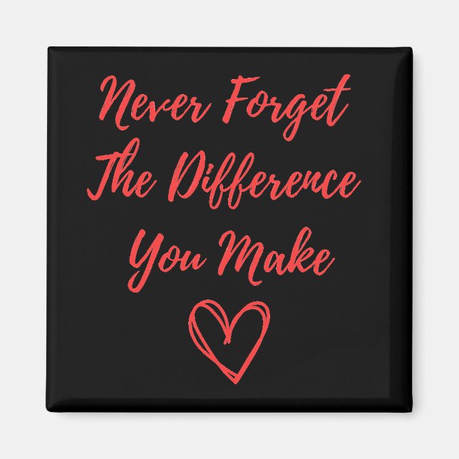 Never Forget the Difference You Make Magnet (Front)
