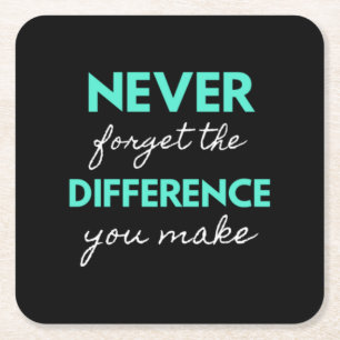 Never Forget The Difference You Make Square Paper Coaster
