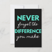 Never Forget The Difference You Make