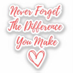 Never Forget The Difference You Make, Thankful
