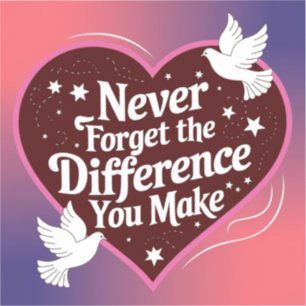 Never Forget The Difference You Make, Thankful