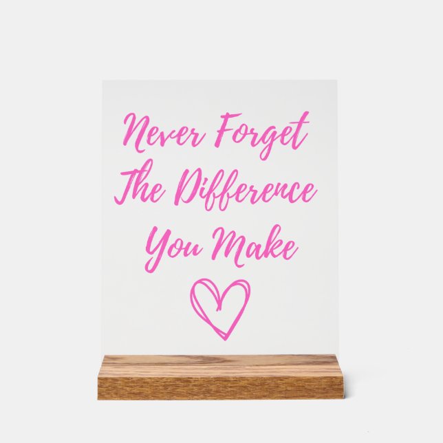 Never Forget The Difference You Make, Thankful Acrylic Sign (Front)