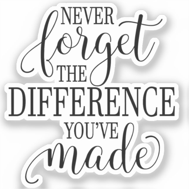 Never Forget the Difference You’ve Made (Front)