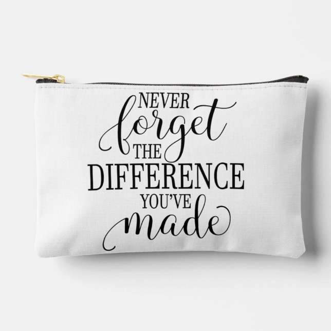 Never Forget the Difference You’ve Made Accessory Pouch (Front)