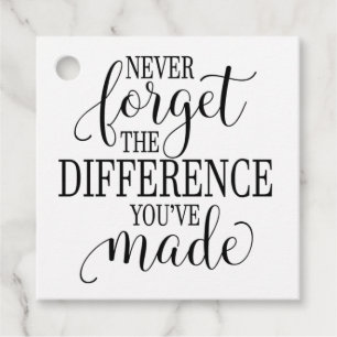 Never Forget the Difference You’ve Made Favour Tags