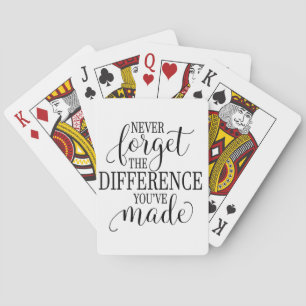 Never Forget the Difference You’ve Made Playing Cards