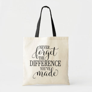 Never Forget the Difference You’ve Made Tote Bag