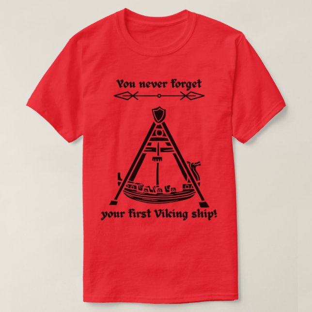 Never Forget the First Viking Ship T-Shirt (Design Front)