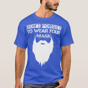 Never forget to wear your beard T-Shirt