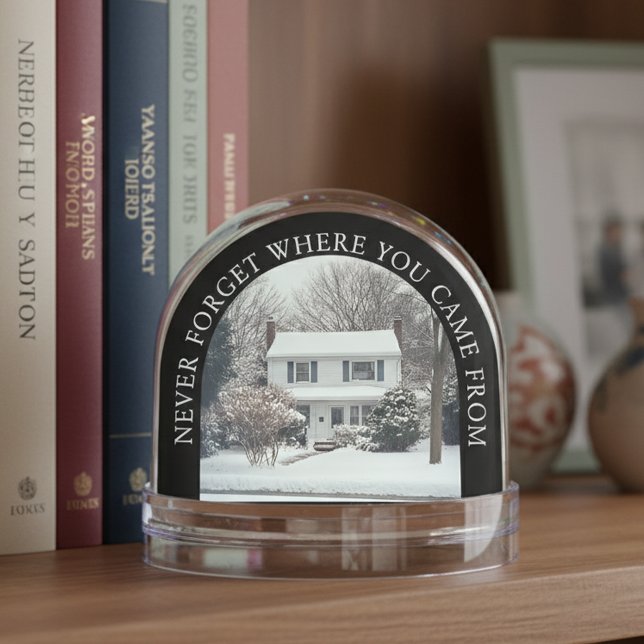 Never forget where you came from - Home Keepsake  Snowglobe (Creator Uploaded)