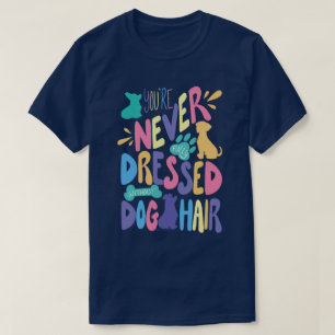 Never Fully Dressed Without Dog Hair Unisex Navy T-Shirt