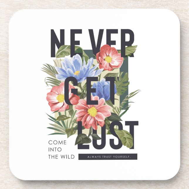 Never Get Lost Floral Slogan Coaster (Front)