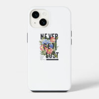 Never Get Lost Floral Slogan