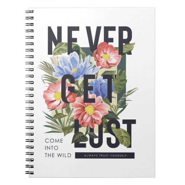 Never Get Lost Floral Slogan Notebook (Front)