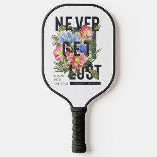 Never Get Lost Floral Slogan Pickleball Paddle