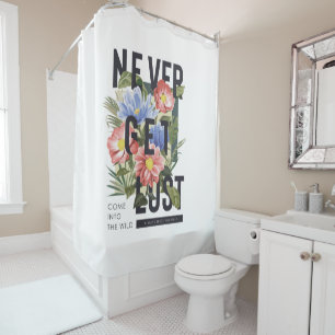 Never Get Lost Floral Slogan Shower Curtain