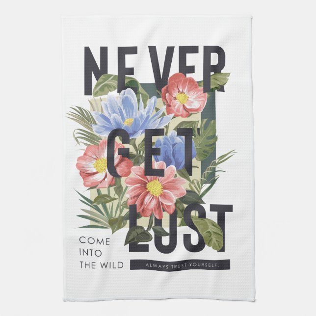 Never Get Lost Floral Slogan Tea Towel (Vertical)