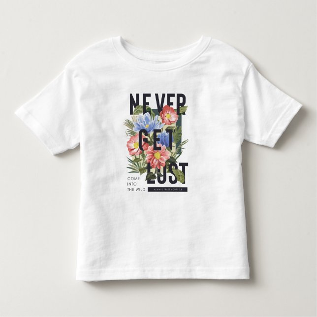 Never Get Lost Floral Slogan Toddler T-Shirt (Front)