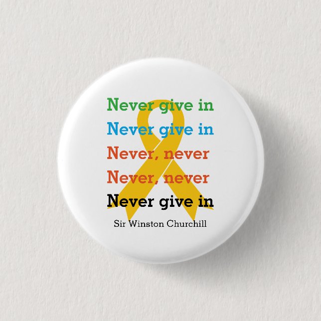 NEVER GIVE IN Churchill Quote SUICIDE PREVENTION 3 Cm Round Badge (Front)