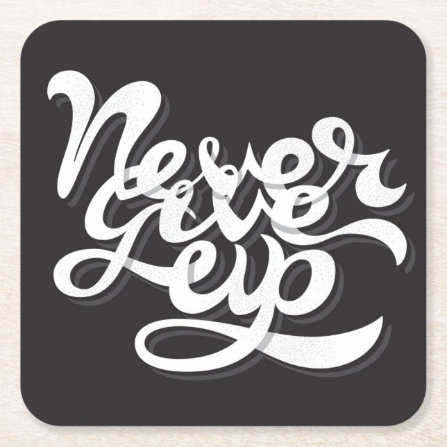 Never Give Up 2 Square Paper Coaster (Front)