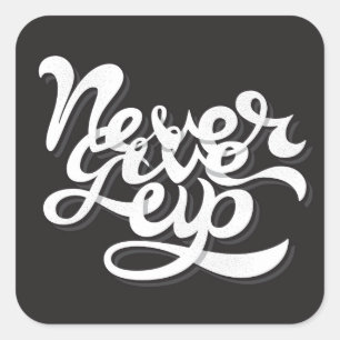 Never Give Up 2 Square Sticker
