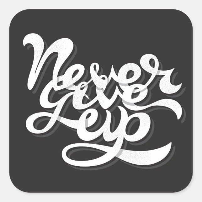 Never Give Up 2 Square Sticker (Front)
