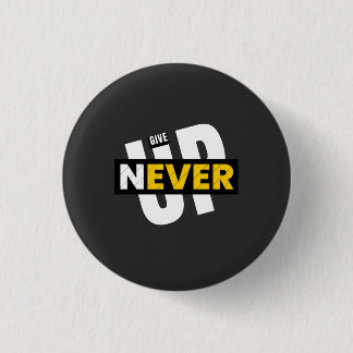never give up  3 cm round badge