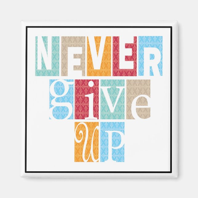Never Give Up - 3 Word Quote Magnet (Front)