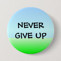 NEVER GIVE UP