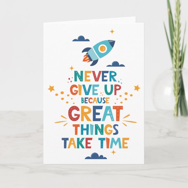 Never Give Up Because Great Things Take Time Card (Front)