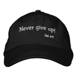 Never give up! Bible Quote Customise it Embroidered Hat