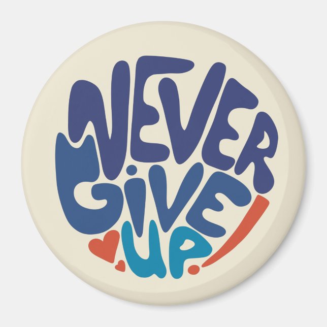 Never Give Up - Blue and Red Birthday Quote Magnet (Front)