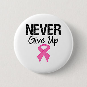 Never Give Up (Breast Cancer) 6 Cm Round Badge