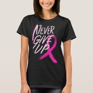 Never Give Up Breast Cancer Awareness Pink Ribbon T-Shirt
