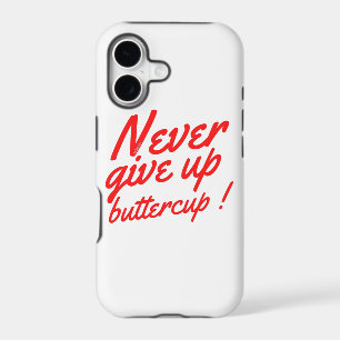 NEVER GIVE UP BUTTERCUP funny inspirational