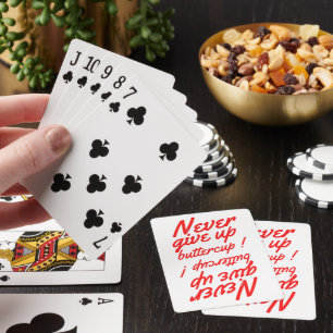 NEVER GIVE UP BUTTERCUP funny inspirational Playing Cards