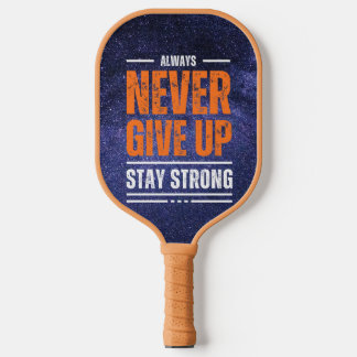 Never Give Up: Cosmic Edition Pickleball Paddle
