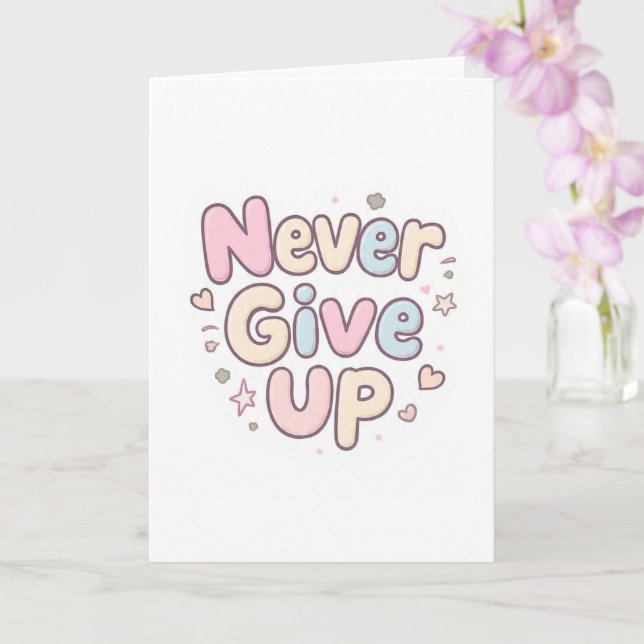 ‘Never Give Up’ cute, bubbly text on white Card (Orchid)