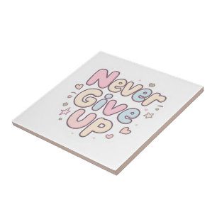 ‘Never Give Up’ cute, bubbly text on white Tile