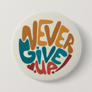 Never Give Up - Cute Motivational Message 7.5 Cm Round Badge