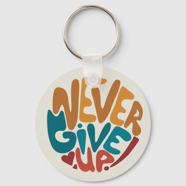 Never Give Up - Cute Motivational Message Key Ring (Front)