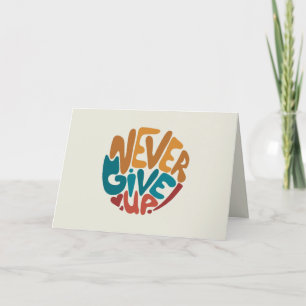Never Give Up - Cute Motivational Message Note Card