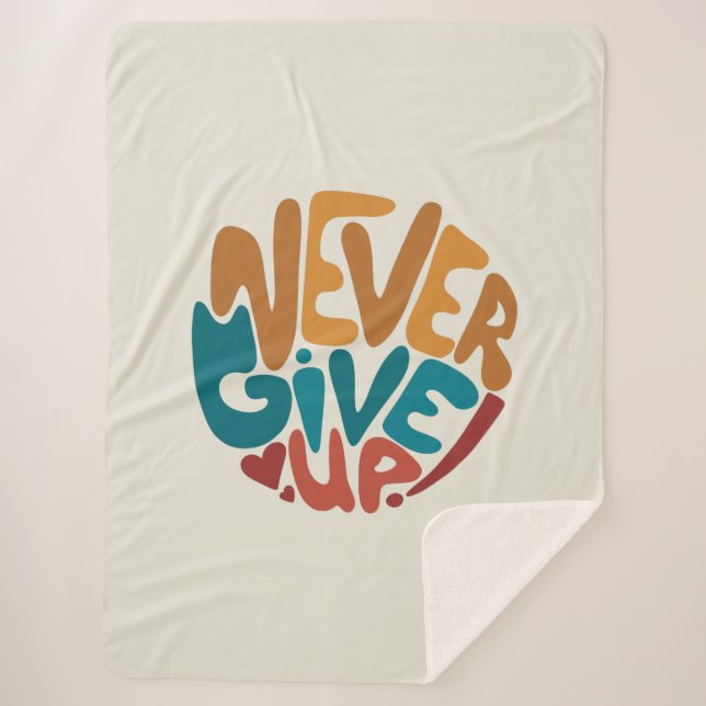 Never Give Up - Cute Motivational Message Sherpa Blanket (Front)