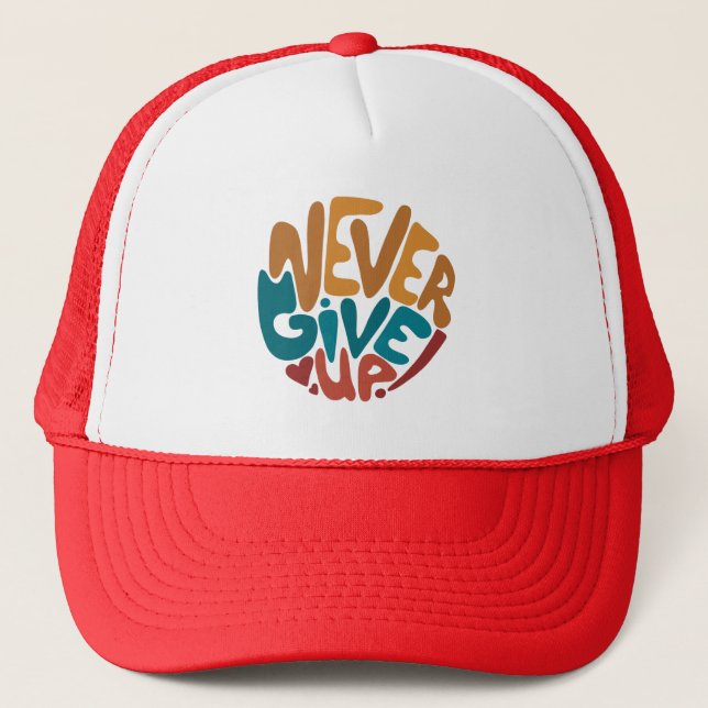 Never Give Up - Cute Motivational Message Trucker Hat (Front)