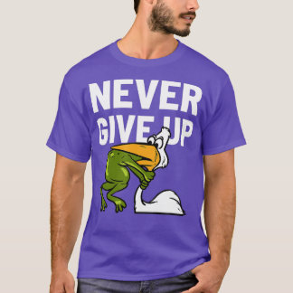 Never Give Up Frog Bird Choking Funny Motivation  T-Shirt