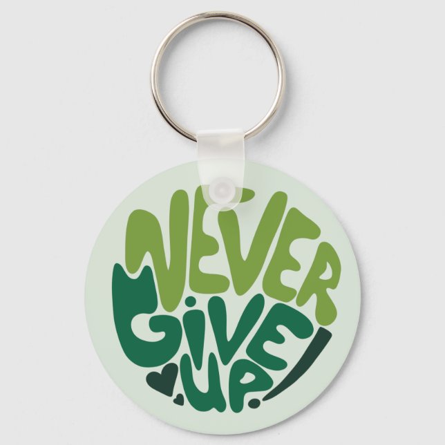 Never Give Up - Green Positive Hand Lettering Key Ring (Front)