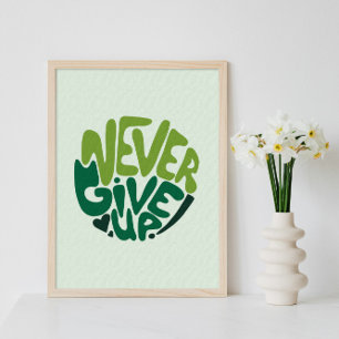 Never Give Up - Green Positive Hand Lettering Poster