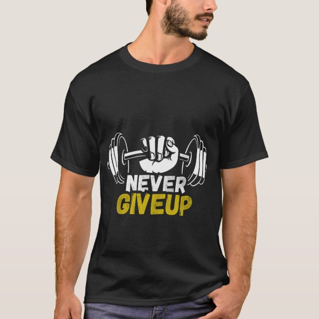 Never Give Up Gym T-Shirt for Men (Front)